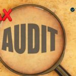 Tax Audit – Meaning, Applicability, Objective, Due date of filing tax audit, Penalties for not filing